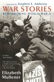 Title: War Stories: Remembering World War II, Author: Elizabeth Mullener
