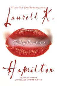 Title: Guilty Pleasures (Anita Blake Vampire Hunter Series #1), Author: Laurell K. Hamilton