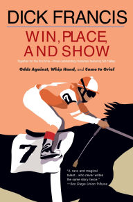 Title: Win, Place, or Show, Author: Dick Francis