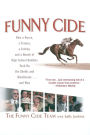 Funny Cide: How a Horse, a Trainer, a Jockey, and a Bunch of High School Buddies Took on the Shieks and Bluebloods...and Won