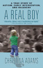 A Real Boy: A True Story of Autism, Early Intervention, and Recovery