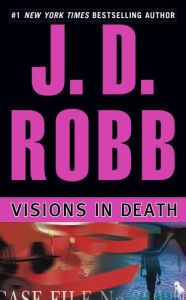 Title: Visions in Death (In Death Series #19), Author: J. D. Robb