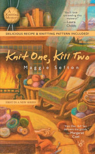 Title: Knit One, Kill Two (Knitting Mystery Series #1), Author: Maggie Sefton