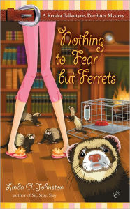 Title: Nothing to Fear but Ferrets (Kendra Ballantine, Pet-Sitter Series #2), Author: Linda O. Johnston