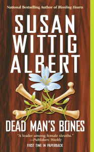 Title: Dead Man's Bones (China Bayles Series #13), Author: Susan Wittig Albert