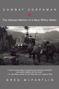 Title: Combat Corpsman: The Vietnam Memoir of a Navy SEALs Medic, Author: Greg McPartlin