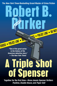 Title: A Triple Shot of Spenser: A Thriller, Author: Robert B. Parker