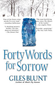 Title: Forty Words for Sorrow: A Thriller, Author: Giles Blunt