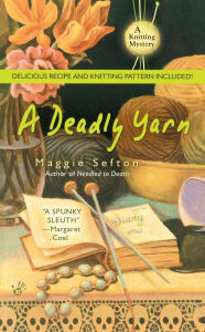 Title: A Deadly Yarn (Knitting Mystery Series #3), Author: Maggie Sefton