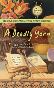 Title: A Deadly Yarn (Knitting Mystery Series #3), Author: Maggie Sefton