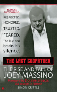 Title: The Last Godfather: The Rise and Fall of Joey Massino, Author: Simon Crittle