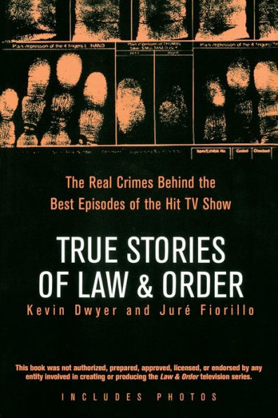 True Stories of Law & Order: The Real Crimes Behind the Best Episodes of the Hit TV Show
