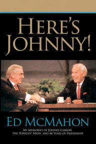 Title: Here's Johnny!: My Memories of Johnny Carson, The Tonight Show, and 46 Years of Friendship, Author: Ed McMahon