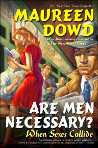 Title: Are Men Necessary?: When Sexes Collide, Author: Maureen  Dowd