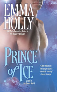 Title: Prince of Ice: A Tale of the Demon World, Author: Emma Holly