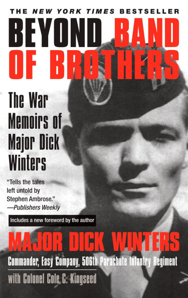 Beyond Band of Brothers: The War Memoirs Major Dick Winters