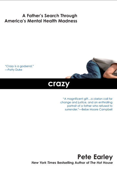 Crazy: A Father's Search Through America's Mental Health Madness