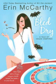 Title: Bled Dry (Vegas Vampires Series #3), Author: Erin McCarthy