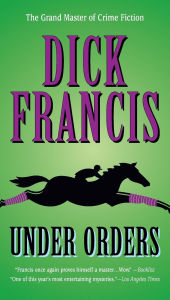 Title: Under Orders (Sid Halley Series #4), Author: Dick Francis