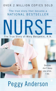 Title: Nurse: The True Story of Mary Benjamin, R.N., Author: Peggy Anderson