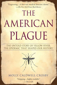 Title: The American Plague, Author: Molly Caldwell Crosby