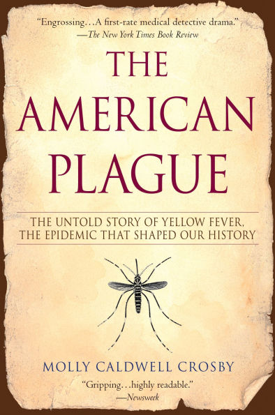 The American Plague: Untold Story of Yellow Fever, Epidemic That Shaped Our History