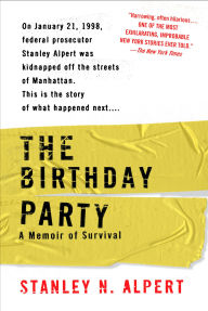 Title: The Birthday Party: A Memoir of Survival, Author: Stanley N. Alpert