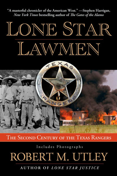 Lone Star Lawmen: The Second Century of the Texas Rangers