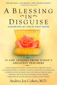 Title: A Blessing in Disguise: 39 Life Lessons from Today's Greatest Teachers, Author: Andrea Joy Cohen