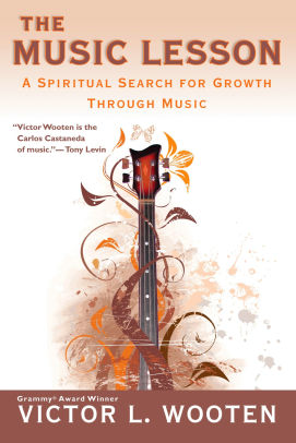 The Music Lesson A Spiritual Search For Growth Through Music By Victor L Wooten Paperback Barnes Noble