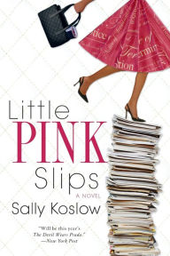 Title: Little Pink Slips, Author: Sally Koslow