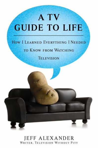 A TV Guide to Life: How I Learned Everything Needed Know From Watching Television