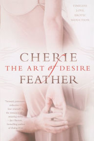 Title: The Art of Desire, Author: Cherie Feather