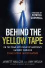 Behind the Yellow Tape: On the Road with Some of America's Hardest Working Crime Scene Investigators