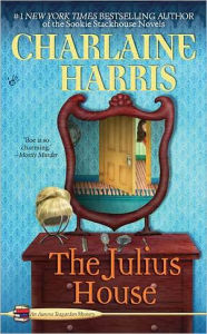 Title: The Julius House (Aurora Teagarden Series #4), Author: Charlaine Harris