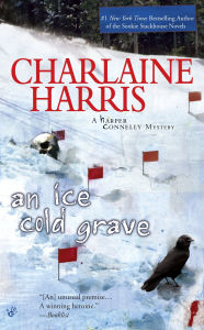Title: An Ice Cold Grave (Harper Connelly Series #3), Author: Charlaine Harris