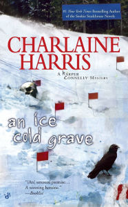 Title: An Ice Cold Grave (Harper Connelly Series #3), Author: Charlaine Harris