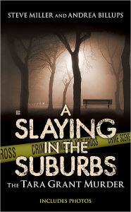Title: A Slaying in the Suburbs: The Tara Grant Murder, Author: Andrea Billups
