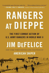 Title: Rangers at Dieppe: The First Combat Action of U.S. Army Rangers in World War II, Author: Jim Defelice