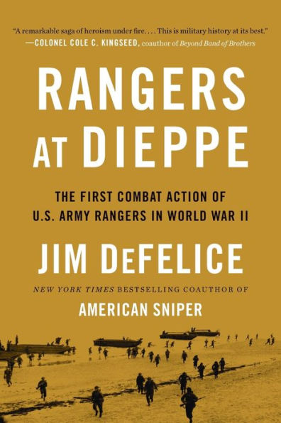 Rangers at Dieppe: The First Combat Action of U.S. Army Rangers in World War II