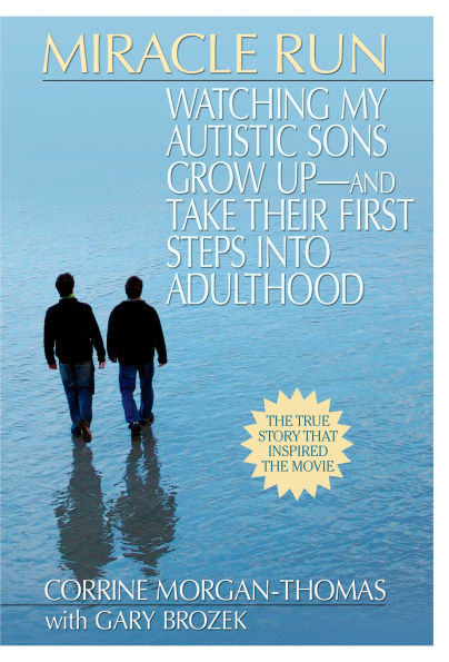 Miracle Run: Watching My Autistic Sons Grow Up- and Take Their First StepsInto Adulthood