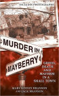 Murder in Mayberry: Greed, Death and Mayhem in a Small Town