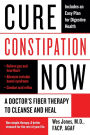 Cure Constipation Now: A Doctor's Fiber Therapy to Cleanse and Heal