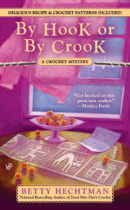 Title: By Hook or by Crook (Crochet Mystery Series #3), Author: Betty Hechtman