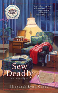 Title: Sew Deadly (Southern Sewing Circle Series #1), Author: Elizabeth Lynn Casey