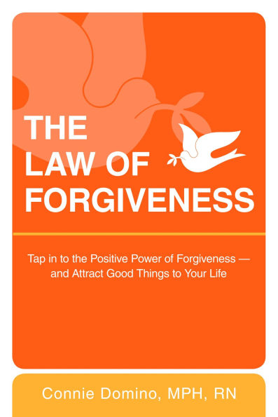 the Law of Forgiveness: Tap to Positive Power Forgiveness--and Attract Good Things Your Life