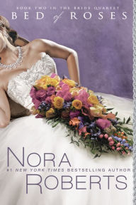 Title: Bed of Roses (Nora Roberts' Bride Quartet Series #2), Author: Nora Roberts