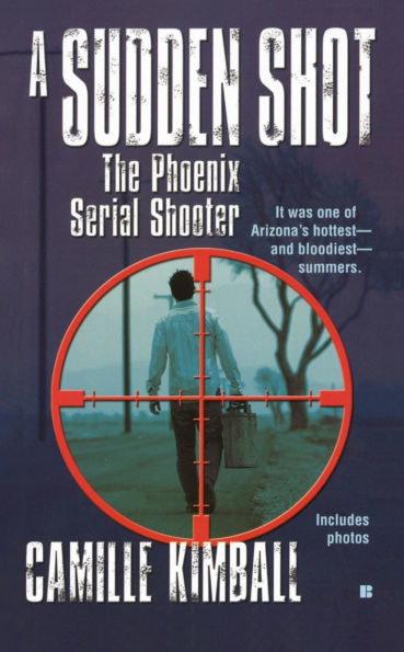 A Sudden Shot: The Phoenix Serial Shooter