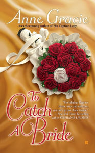 Title: To Catch a Bride, Author: Anne Gracie