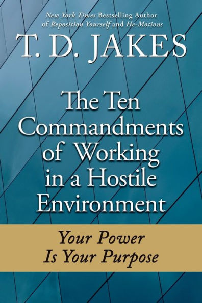 Ten Commandments of Working in a Hostile Environment: Your Power Is Your Purpose